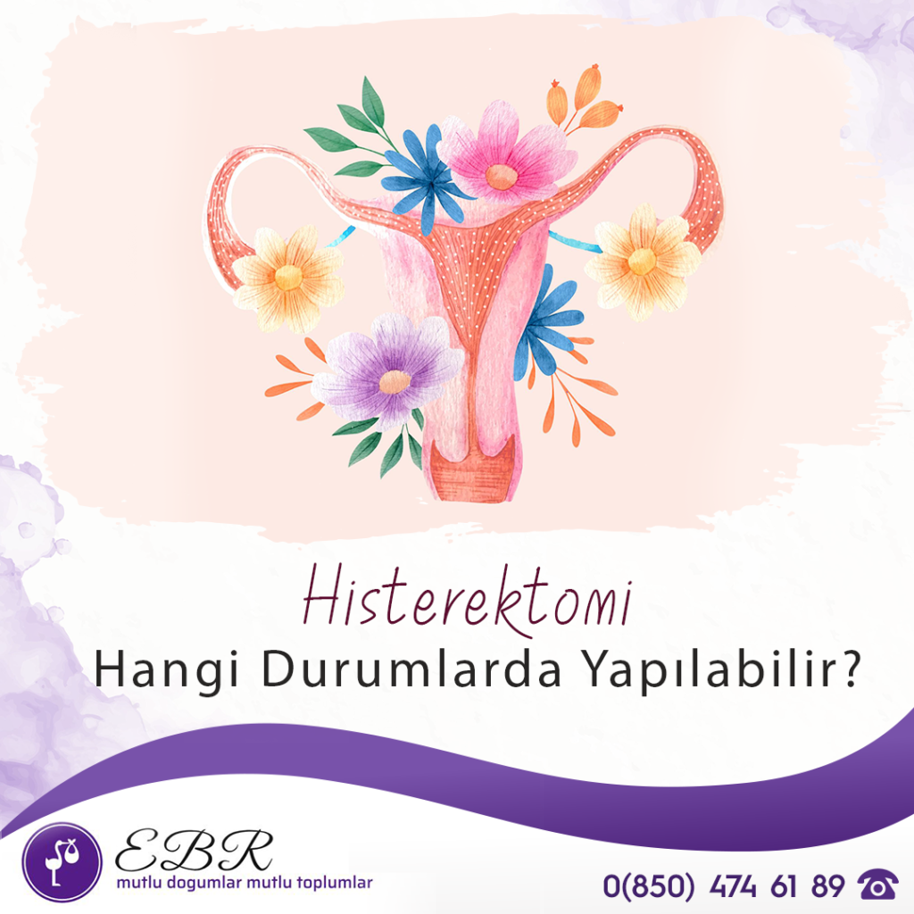 Histerektomi Hangi Durumlarda Yapılabilir