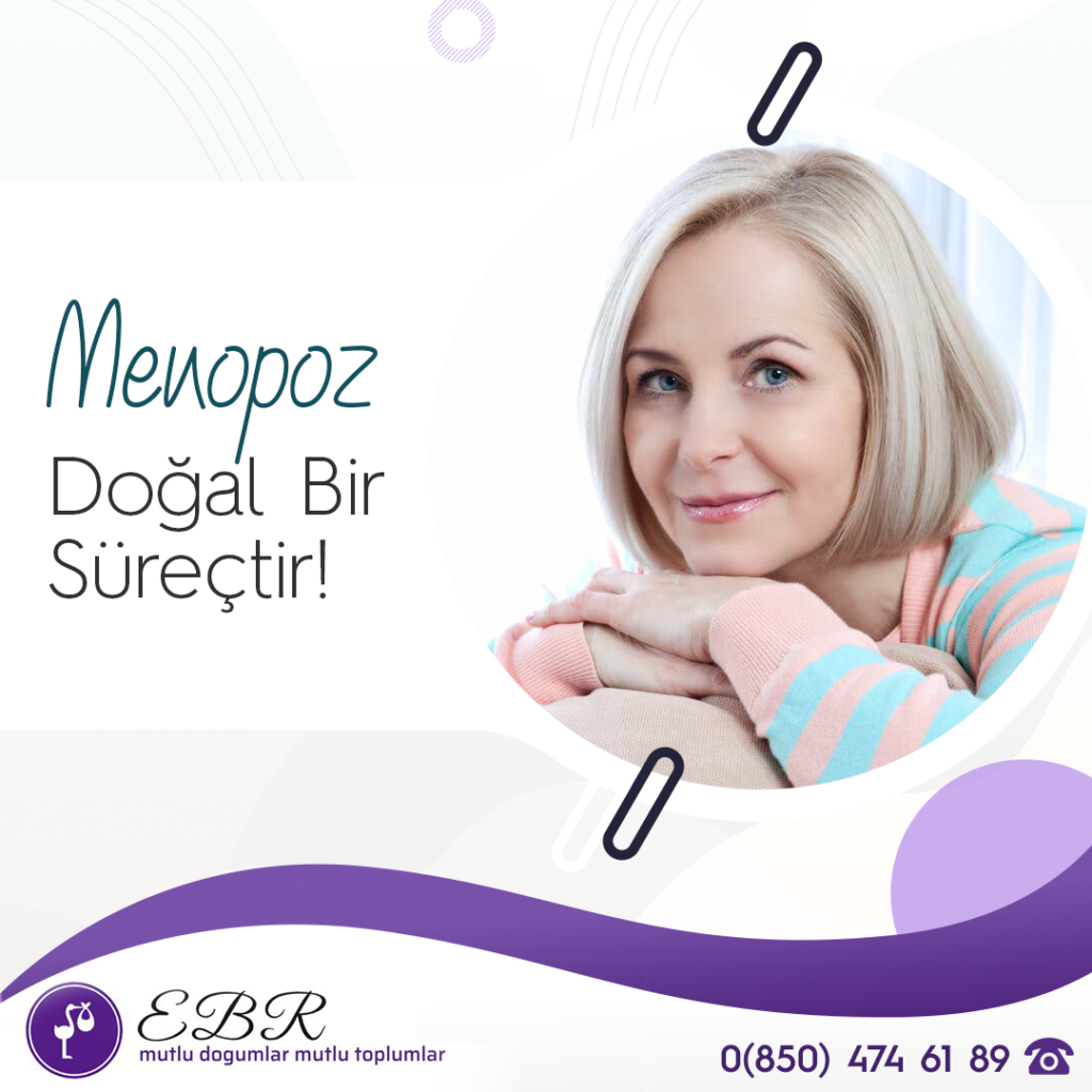 Menopoz Doğal Bir Süreçtir!