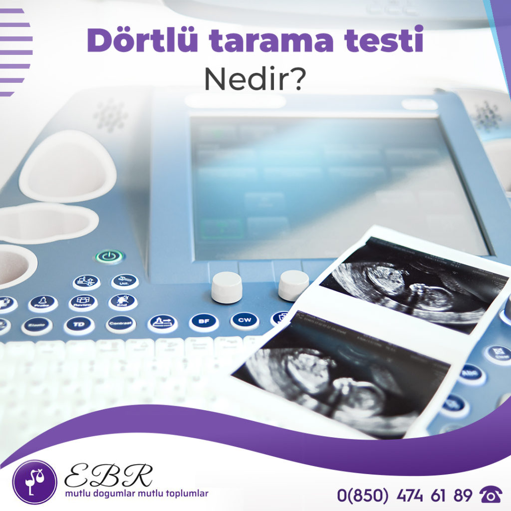 DÖRTLÜ TARAMA TESTİ NEDİR