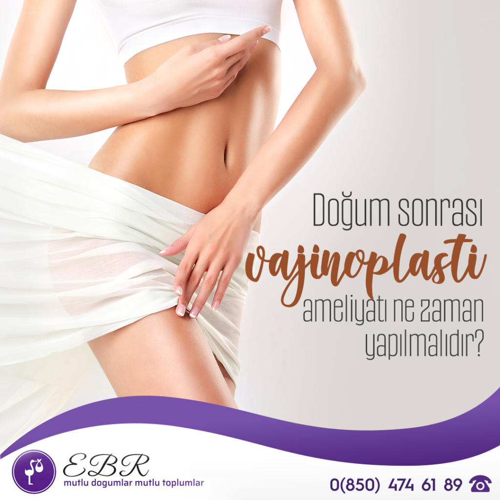 Doğum sonrası vajinoplasti ameliyatı ne zaman yapılmalıdır