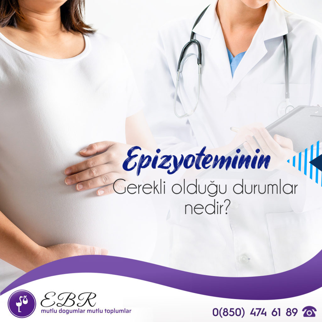 EPİZYOTEMİNİN GEREKLİ OLDUĞU DURUMLAR NEDİR
