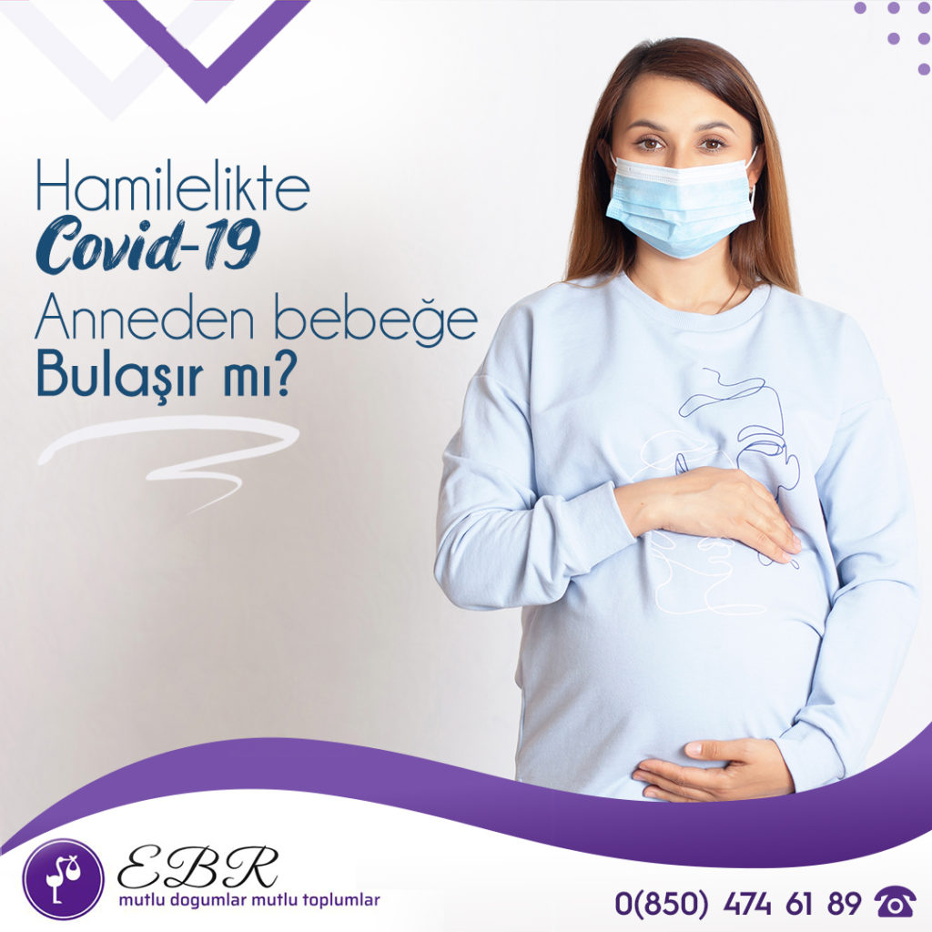 HAMİLELİKTE COVİD-19 ANNEDEN BEBEĞE BULAŞIR MI