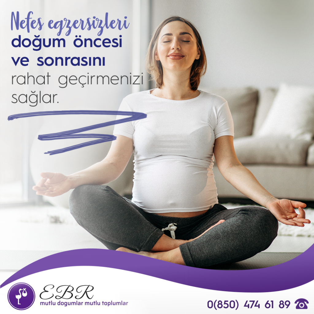 Nefes egzersizleri doğum öncesi ve sonrasını rahat geçirmenizi sağlar