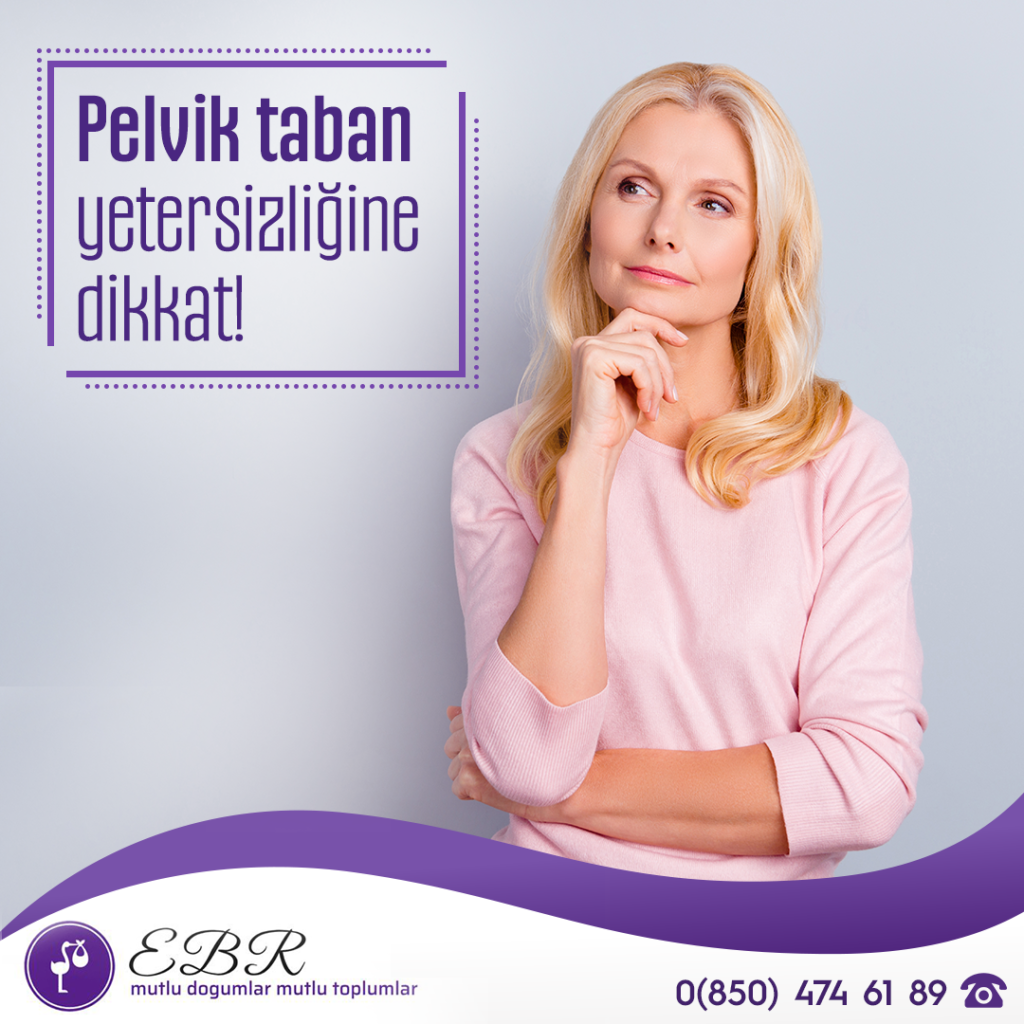 Pelvik taban yetersizliğine dikkat